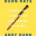 خرید و دانلود نسخه کامل کتاب Burn Rate: Launching a Startup and Losing My Mind