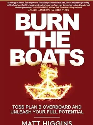 خرید و دانلود نسخه کامل کتاب Burn the Boats: Toss Plan B Overboard and Unleash Your Full Potential