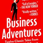 خرید و دانلود نسخه کامل کتاب Business Adventures: Twelve Classic Tales from the World of Wall Street Kindle Edition