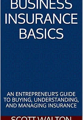 خرید و دانلود نسخه کامل کتاب BUSINESS INSURANCE BASICS: AN ENTREPRENEUR’S GUIDE TO BUYING, UNDERSTANDING, AND MANAGING INSURANCE