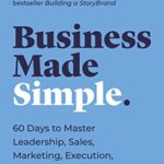 خرید و دانلود نسخه کامل کتاب Business Made Simple: 60 Days to Master Leadership, Sales, Marketing, Execution, Management, Personal Productivity and More Kindle Edition