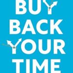 خرید و دانلود نسخه کامل کتاب Buy Back Your Time: Get Unstuck, Reclaim Your Freedom, and Build Your Empire