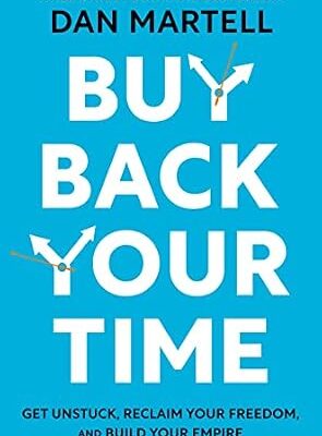 خرید و دانلود نسخه کامل کتاب Buy Back Your Time: Get Unstuck, Reclaim Your Freedom, and Build Your Empire