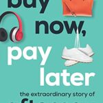 خرید و دانلود نسخه کامل کتاب Buy Now, Pay Later: The Extraordinary Story of Afterpay Kindle Edition