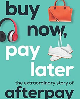 خرید و دانلود نسخه کامل کتاب Buy Now, Pay Later: The Extraordinary Story of Afterpay Kindle Edition