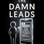 خرید و دانلود نسخه کامل کتاب Call The Damn Leads: From Clicks To Contracts, Revolutionizing Sales & Follow-Up In The Digital Era