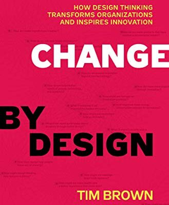 خرید و دانلود نسخه کامل کتاب Change by Design, Revised and Updated: How Design Thinking Transforms Organizations and Inspires Innovation Kindle Edition