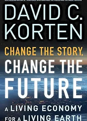 خرید و دانلود نسخه کامل کتاب Change the Story, Change the Future: A Living Economy for a Living Earth
