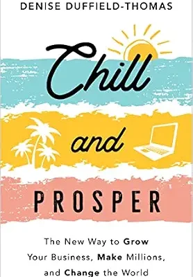 خرید و دانلود نسخه کامل کتاب Chill and Prosper: The New Way to Grow Your Business, Make Millions, and Change the World