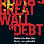 خرید و دانلود نسخه کامل کتاب China’s Great Wall of Debt: Shadow Banks, Ghost Cities, Massive Loans, and the End of the Chinese Miracle