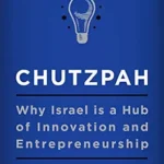 خرید و دانلود نسخه کامل کتاب Chutzpah: Why Israel Is a Hub of Innovation and Entrepreneurship – A Tech Insider’s Guide to the Parenting and Cultural Strategies Behind Start-Up Success