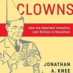 خرید و دانلود نسخه کامل کتاب Class Clowns: How the Smartest Investors Lost Billions in Education (Columbia Business School Publishing)