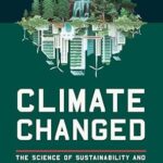 خرید و دانلود نسخه کامل کتاب Climate Changed: The Science of Sustainability and How Each of Us Can Do Our Part