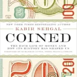 خرید و دانلود نسخه کامل کتاب Coined: The Rich Life of Money and How Its History Has Shaped Us