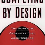 خرید و دانلود نسخه کامل کتاب Competing by Design: The Power of Organizational Architecture
