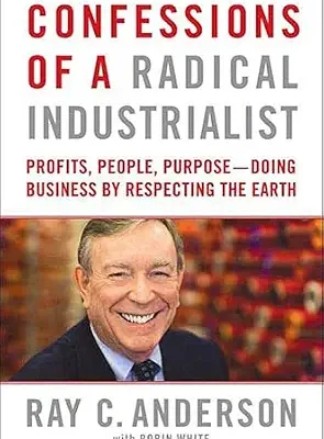 خرید و دانلود نسخه کامل کتاب Confessions of a Radical Industrialist: Profits, People, Purpose—Doing Business by Respecting the Earth