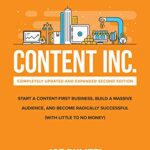 خرید و دانلود نسخه کامل کتاب Content Inc., Second Edition: Start a Content-First Business, Build a Massive Audience and Become Radically Successful (With Little to No Money) Kindle Edition