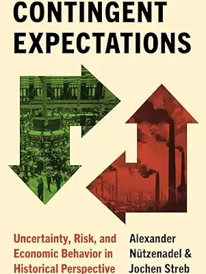 خرید و دانلود نسخه کامل کتاب Contingent Expectations: Uncertainty, Risk, and Economic Behavior in Historical Perspective