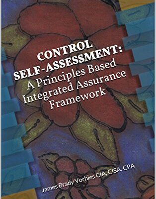 خرید و دانلود نسخه کامل کتاب CONTROL SELF-ASSESSMENT: A Principles Based Integrated Assurance Framework: James Brady Vorhies CIA, CISA, CPA Kindle Edition