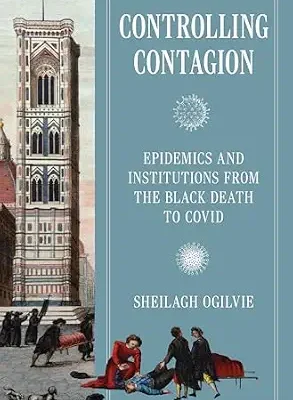 خرید و دانلود نسخه کامل کتاب Controlling Contagion: Epidemics and Institutions from the Black Death to Covid (The Princeton Economic History of the Western World)