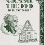 خرید و دانلود نسخه کامل کتاب Crash The Fed: The Only Way To End It
