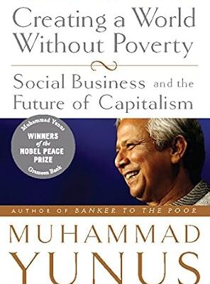 خرید و دانلود نسخه کامل کتاب Creating a World Without Poverty: Social Business and the Future of Capitalism