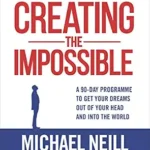 خرید و دانلود نسخه کامل کتاب Creating the Impossible: How to Get Any Project Out of Your Head and into the World in Less Than 90 Days