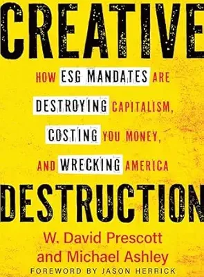 خرید و دانلود نسخه کامل کتاب Creative Destruction: How ESG Mandates Are Destroying Capitalism, Costing You Money, and Wrecking America