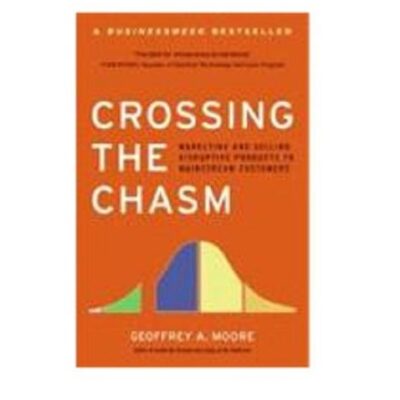 خرید و دانلود نسخه کامل کتاب Crossing the Chasm: Marketing and Selling High-Tech Products to Mainstream Customers (Collins Business Essentials) Kindle Edition