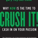خرید و دانلود نسخه کامل کتاب Crush It!: Why NOW Is the Time to Cash In on Your Passion Kindle Edition
