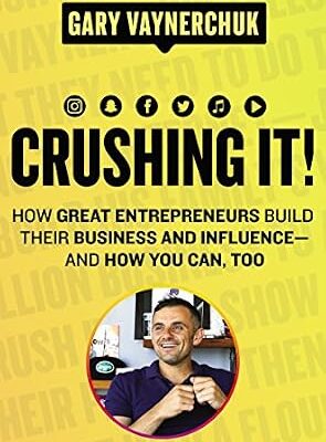 خرید و دانلود نسخه کامل کتاب Crushing It!: How Great Entrepreneurs Build Their Business and Influence—and How You Can, Too