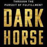 خرید و دانلود نسخه کامل کتاب Dark Horse: Achieving Success Through the Pursuit of Fulfillment Kindle Edition