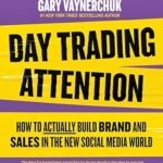 خرید و دانلود نسخه کامل کتاب Day Trading Attention: How to Actually Build Brand and Sales in the New Social Media World