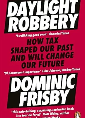 خرید و دانلود نسخه کامل کتاب Daylight Robbery: How Tax Shaped Our Past and Will Change Our Future