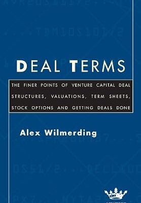 خرید و دانلود نسخه کامل کتاب Deal Terms: The Finer Points of Venture Capital Deal Structures, Valuations, Term Sheets, Stock Options and Getting Deals Done: The Finer Points of Deal … and Getting Deals Done (Inside the Minds)