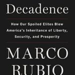 خرید و دانلود نسخه کامل کتاب Decades of Decadence: How Our Spoiled Elites Blew America’s Inheritance of Liberty, Security, and Prosperity