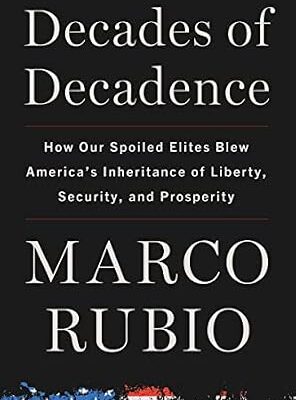خرید و دانلود نسخه کامل کتاب Decades of Decadence: How Our Spoiled Elites Blew America’s Inheritance of Liberty, Security, and Prosperity