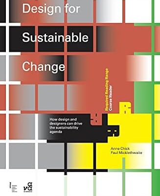 خرید و دانلود نسخه کامل کتاب Design for Sustainable Change: How Design and Designers Can Drive the Sustainability Agenda (Required Reading Range Book 38)