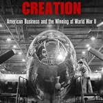 خرید و دانلود نسخه کامل کتاب Destructive Creation: American Business and the Winning of World War II (American Business, Politics, and Society)