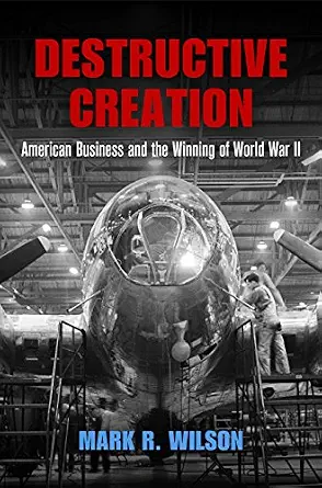 خرید و دانلود نسخه کامل کتاب Destructive Creation: American Business and the Winning of World War II (American Business, Politics, and Society)_6a6ec85617c1f.webp خرید و دانلود نسخه کامل کتاب Destructive Creation: American Business and the Winning of World War II (American Business, Politics, and Society)