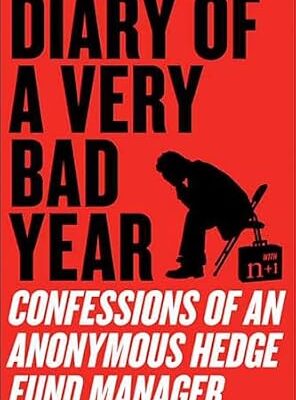 خرید و دانلود نسخه کامل کتاب Diary of a Very Bad Year: Interviews with an Anonymous Hedge Fund Manager