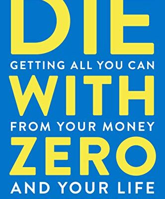 خرید و دانلود نسخه کامل کتاب Die with Zero: Getting All You Can from Your Money and Your Life