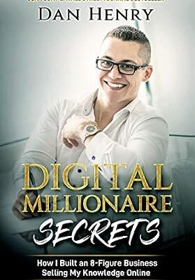 خرید و دانلود نسخه کامل کتاب Digital Millionaire Secrets : How I Built an 8-Figure Business Selling My Knowledge Online