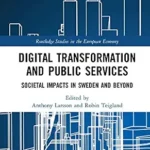 خرید و دانلود نسخه کامل کتاب Digital Transformation and Public Services: Societal Impacts in Sweden and Beyond (Routledge Studies in the European Economy)