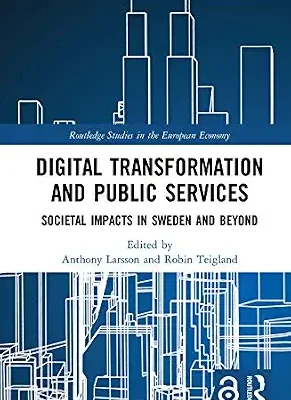 خرید و دانلود نسخه کامل کتاب Digital Transformation and Public Services: Societal Impacts in Sweden and Beyond (Routledge Studies in the European Economy)