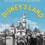 خرید و دانلود نسخه کامل کتاب Disney’s Land: Walt Disney and the Invention of the Amusement Park That Changed the World