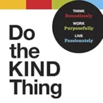 خرید و دانلود نسخه کامل کتاب Do the KIND Thing: Think Boundlessly, Work Purposefully, Live Passionately