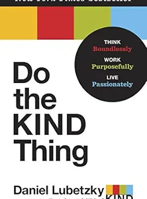 خرید و دانلود نسخه کامل کتاب Do the KIND Thing: Think Boundlessly, Work Purposefully, Live Passionately