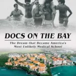 خرید و دانلود نسخه کامل کتاب Docs on the Bay: The Dream that Became America’s Most Unlikely Medical School