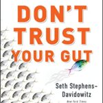 خرید و دانلود نسخه کامل کتاب Don’t Trust Your Gut: Using Data to Get What You Really Want in LIfe Kindle Edition